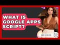 What Is Google Apps Script? - Admin Career Guide