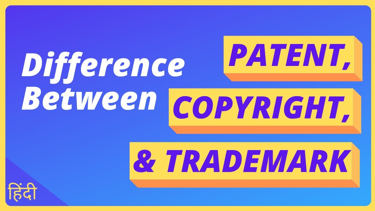 Difference Between Patent, Copyright, And Trademark | Explained - YouTube