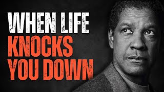 WHEN LIFE KNOCKS YOU DOWN! Best Motivational Speech inspired by Denzel Washington Speeches