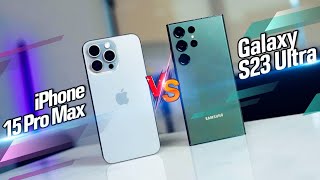 iPhone 15 Pro Max vs Galaxy S23 Ultra: Which is the true Flagship?