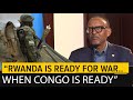 Rwanda 'ready to fight' with DR Congo, President Paul Kagame says