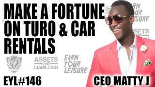 HOW TO MAKE A FORTUNE ON TURO & CAR RENTALS WITH MATTY J