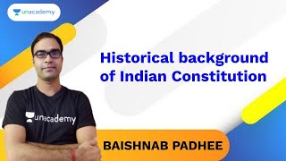 Historical background of Indian Constitution | Baishnab Padhee Unacademy Live - OPSC