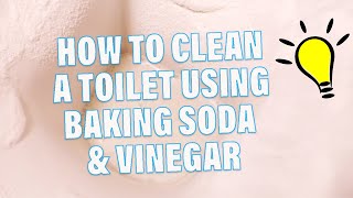 How To Clean a Toilet using Baking Soda and Vinegar