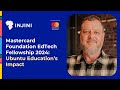 Mastercard Foundation EdTech Fellowship 2024: Ubuntu Education's Impact