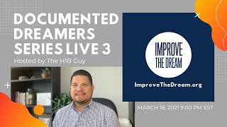 Documented Dreamers Series Live 3 (3/18/2021) | Hosted by The H1B Guy