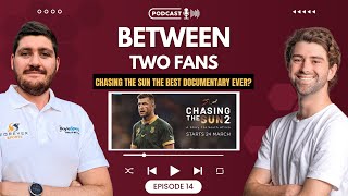 IS CHASING THE SUN THE BEST RUGBY DOCUMENTARY EVER? Between Two Fans Episode 14