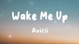 Avicii - Wake Me Up (Lyrics) | Calvin Harris, MAGIC!, Imagine Dragons, ...