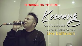 Komang - Raim Laode  Live Cover By Mario G Klau