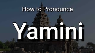 Yamini - Pronunciation and Meaning