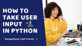 User Input | Python For Beginners | SavageCamp