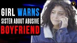 Girl Warns Sister About Abusive Boyfriend, Watch What Happens Next