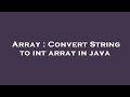 Array : Convert String to int array in java