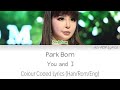 Park Bom (박봄) - You and I Colour Coded Lyrics (Han/Rom/Eng)