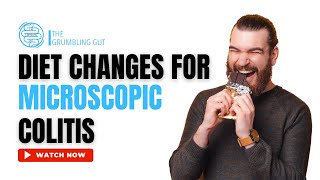 FOODS TO AVOID IN MICROSCOPIC COLITIS I INFLAMMATORY BOWEL DISEASE (IBD) I THE GRUMBLING GUT