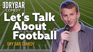 What The World Needs Is More Football. Dry Bar Comedy