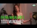 Bruna Magalhães - Todo Mundo Diz (Videoclipe Oficial)