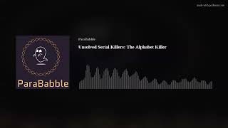 Unsolved Serial Killers: The Alphabet Killer