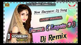 Surma (Lapete 2) | Dj Remix | New Haryanvi Song | Mohit Sharma | 4D Blast Mixx | Ft Dj Yogesh
