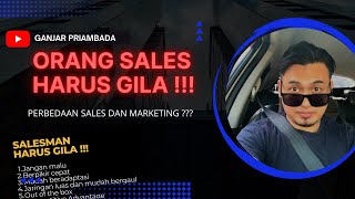 ORANG SALES HARUS GILA !!! | PERBEDAAN SALES \u0026 MARKETING | KISAH SUKSES SALESMAN