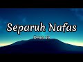 Separuh Nafas - Dewa 19 (Lyrics)