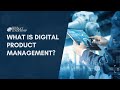 Understanding Digital Product Management | What Digital Product Managers do?