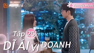 [Thuyết Minh ] DĨ ÁI VI DOANH - Tập 25 | Phim Ngôn Tình Hay Nhất Năm 2024 | Bạch Lộc, Vương Hạc Đệ