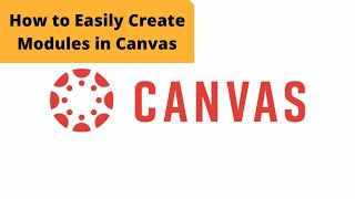 Easy steps to creating modules in Canvas