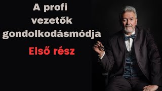 A profi vezetok gondolkodasmodja - Elso resz | SzemelyisegFEJLESZTES