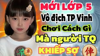 Cờ tướng hay quá mới lớp 5 đã vô địch thì ra có chiêu bí mật