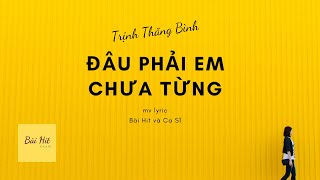 Đâu phải em chưa từng [MV Lyrics] - Trịnh Thăng Bình - Bài Hit và Ca Sĩ