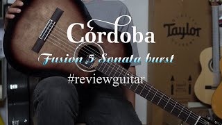 Trên tay Guitar Cordoba Fusion 5 Sonata Burst - Phiên bản đặc biệt