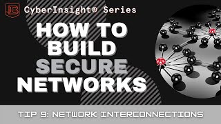 Building Secure Networks Masterclass: Tip 9 - Network Interconnections