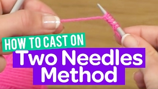 HOW TO CAST ON - 2 NEEDLES METHOD | KNITTING TUTORIAL