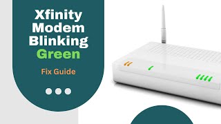 How to fix Comcast Xfinity Modem Blinking Green