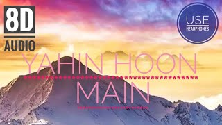 Yahin Hoon Main - Ayushmann Khurrana || Yami Gautam || 8D Audio ||