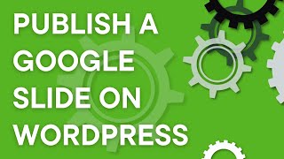 How to publish Google Slides to a Wordpress site using embed code (2024)