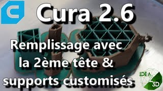 CURA 2.6: Comment imprimer le remplissage avec la 2ème tête et ajouter des supports customisés