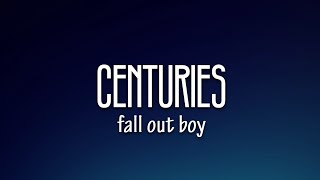 Fall Out Boy - Centuries (Lyrics)