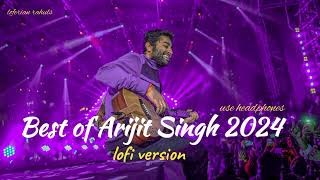 Best of Arijit Singh 2024 | superhit 💖 Hindi songs | lofi version | arjit singh playlist | #viral