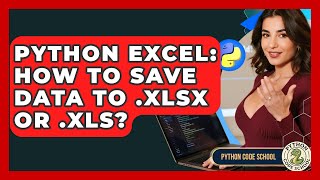 Python Excel: How To Save Data To .xlsx Or .xls? - Python Code School