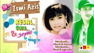 Ismi Azis ~ Kesal Suka \u0026 Sayang