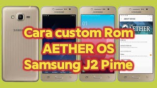 Cara Custom rom AETHER OS Samsung J2 Prime tanpa PC - Samsung J2 Prime SM-G532 Rom Custom Aether Os