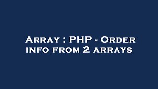 Array : PHP - Order info from 2 arrays