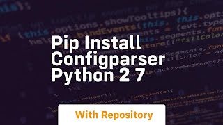 pip install configparser python 2 7