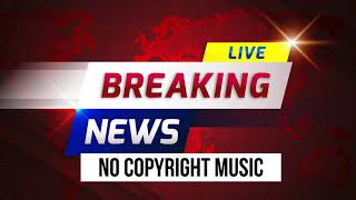 No Copyright Music For News TV and Radio - Breaking News Background Music ( 4K video & sound )
