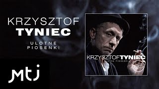 Krzysztof Tyniec - Bo to się zwykle tak zaczyna