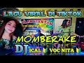 🔰LAGU VIRAL DI TIKTOK ‼️ MOMBERAKE ‼️DJ ICAL VOC NITA ,FD AUDIO CHANEL 🔰