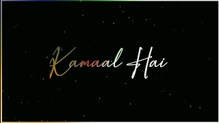 Kamal Hai Status || Badshah || Kamaal hai Song whatsapp Status video 2020🔥LRCREATION