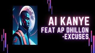 Kanye West - AP Dhillon, Gurinder Gill - Excuses (AI Cover)